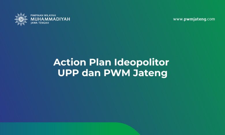Action Plan Ideopolitor UPP dan PWM Jateng