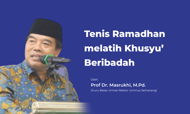 Tenis Ramadhan Melatih Khusyu’ Beribadah