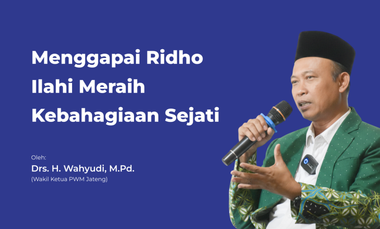 Drs. H. Wahyudi, M.Pd., Wakil Ketua PWM Jawa Tengah, menyampaikan materi tentang menggapai ridha Ilahi sebagai jalan menuju kebahagiaan sejati dalam Islam.