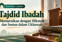 Khutbah Jumat tentang tajdid ibadah dengan hikmah dan santun dalam ukhuwah